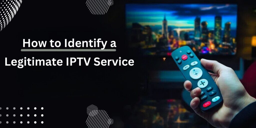 How to Identify a Legitimate IPTV Service/Is IPTV Legal