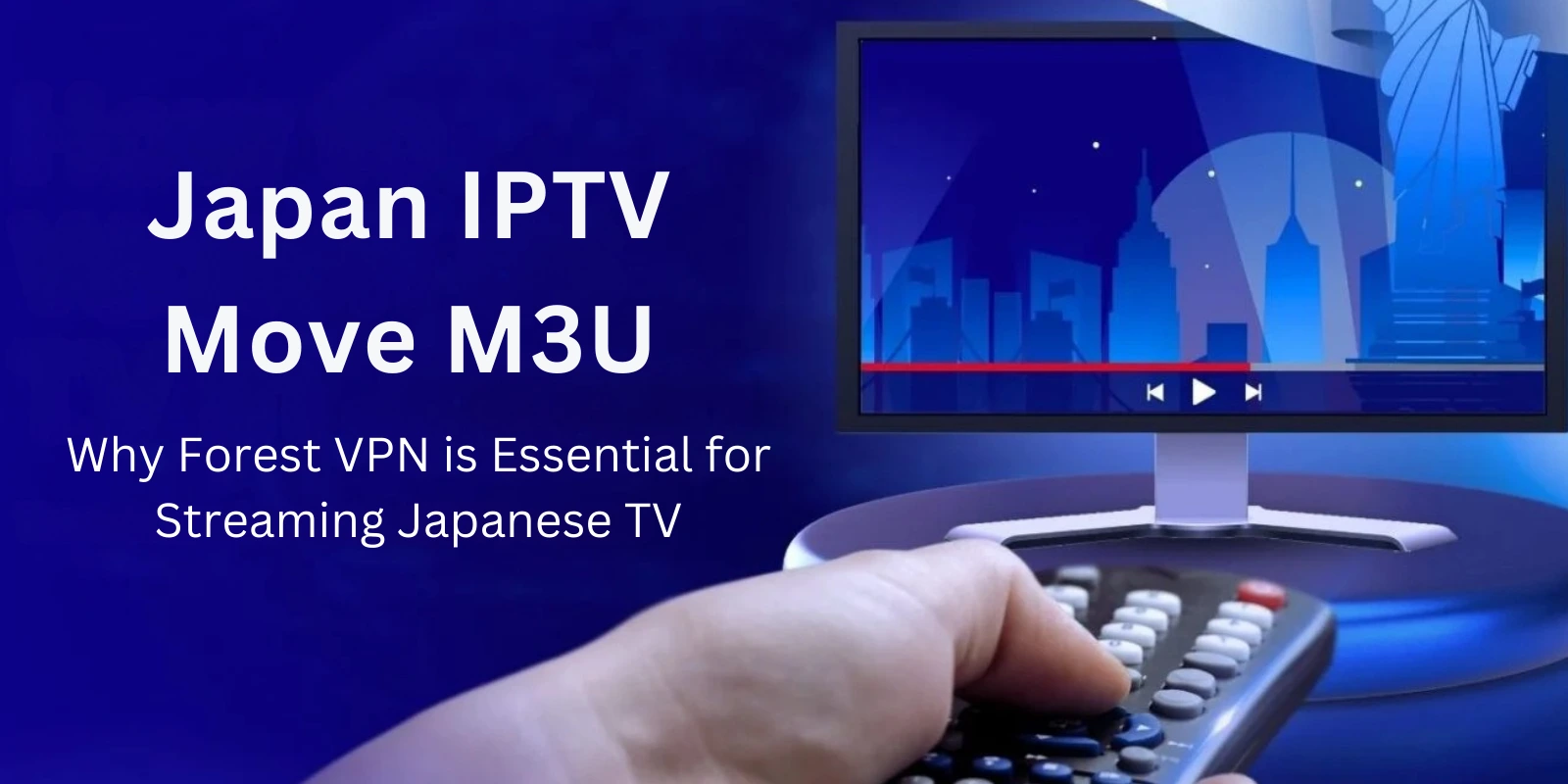 Why Forest VPN is Essential for Streaming Japanese TV/japan iptv stream m3u