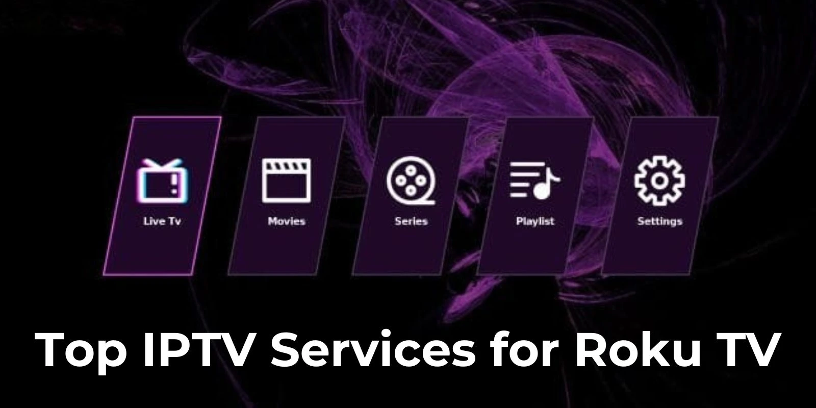 Top IPTV Services for Roku TV/IPTV on Roku TV